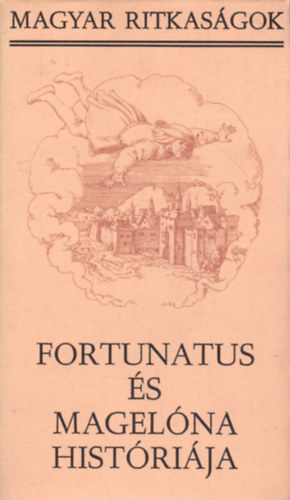 Belia Gy�rgy  (szerk.) - Fortunatus �s Magel�na hist�ri�ja