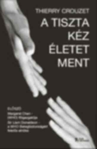 Thierry Crouzet - A tiszta k�z �letet ment
