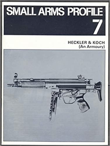 Small Arms Profile 7: Heckler & Koch (An Armoury)