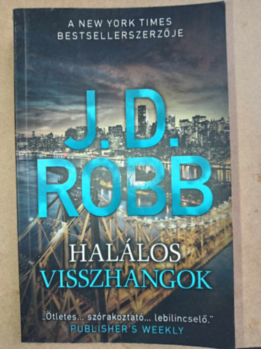 J. D. Robb  (Nora Roberts) - Hallos visszhangok (Echoes in Death) - Hallos-sorozat 44. ktet