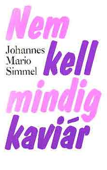 Johannes Mario Simmel - Nem kell mindig kavir