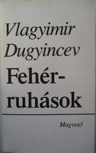Vlagyimir Dugyincev - Fehrruhsok