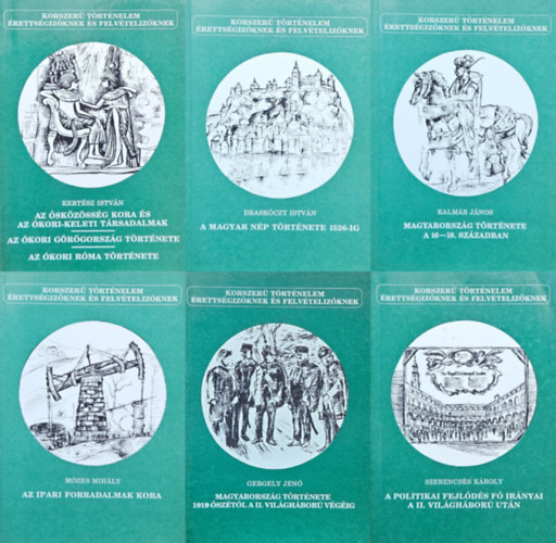 Draskóczy István, Kalmár János, Mózes Mihály, Gergely Jenő, Szerencsés Károly Kertész István - 6 db a Korszerű történelem érettségizőknek és felvételizőknek sorozatból: Az ősközösség kora és az ókori-keleti társadalmak - Az ókori Görögország története - Az ókori Róma története + A magyar nép története 1526-ig