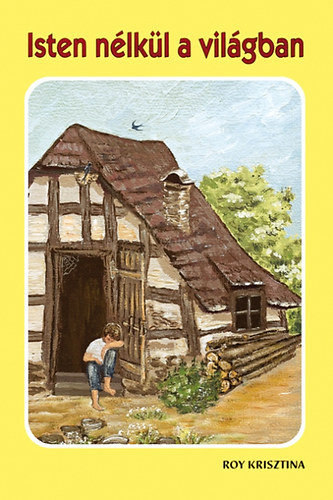 Roy Krisztina - Isten nélkül a világban