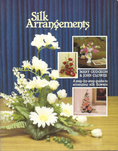 John Clowes Mary Gudgeon - Silk Arrangements