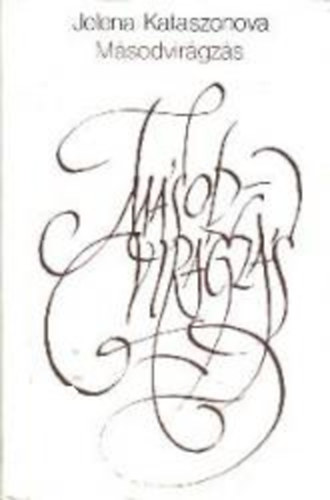 Kataszonova Jelena - M�sodvir�gz�s