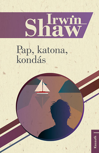 Irwin Shaw - Pap, katona, kond�s