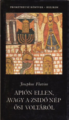 Josephus Flavius - Apin ellen, avagy a zsid np si voltrl (Prometheusz knyvek)