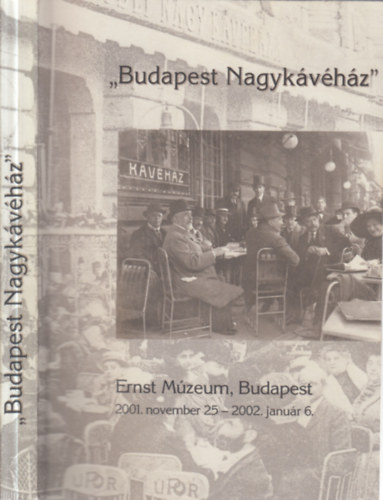 Saly No�mi  (szerk.) - Budapest Nagyk�v�h�z- Ernst M�zeum, Budapest 2001.11.25 - 2002.01.06.