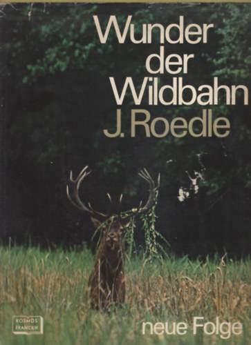 J. Roedle - Wunder der Wildbahn