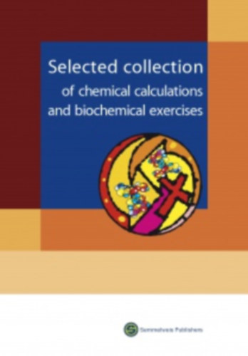 Andr�s Hrab�k  (szerk.) - Selected Collection of Chemical Calculations and Biochemical Exercises