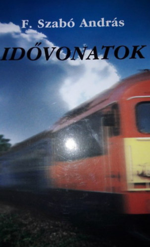 F. Szab Andrs - Idvonatok