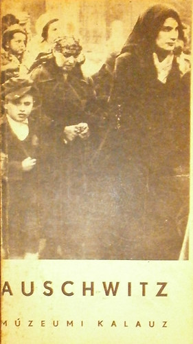 Auswitz M�zeum - Auschwitz (M�zeumi kalauz)
