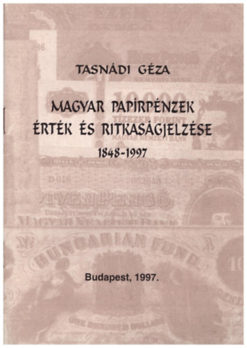 Tasndi Gza - Magyar paprpnzek rtk s ritkasgjelzse 1848-1997