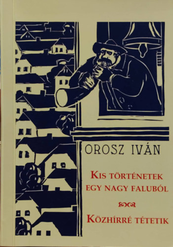 Orosz Istvn - Kis trtnetek egy nagy falubl - Kzhrr ttetik