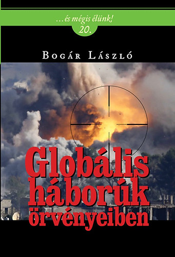 Bog�r L�szl� - Glob�lis h�bor�k �rv�nyeiben