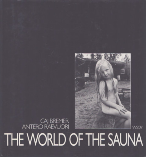 Antero Raevuori Caj Bremer - The world of the sauna