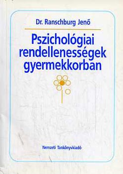 Ranschburg Jen&#337; - Pszicholgiai rendellenessgek gyermekkorban