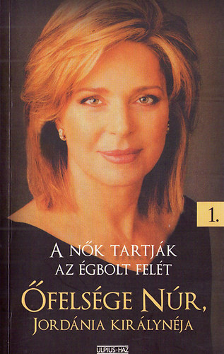 A nők tartják az égbolt felét - Őfelsége Núr Jordánia Királynéja I.