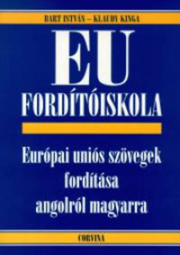 Bart Istvn-Klaudy Kinga - EU Fordtiskola - Eurpai unis szvegek fordtsa angolrl magyarra
