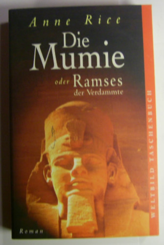 Anne Rice - Die Mumie oder Ramses der Verammte