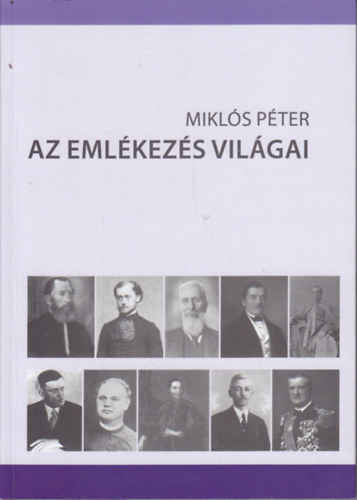 Mikl�s P�ter - Az eml�kez�s vil�gai