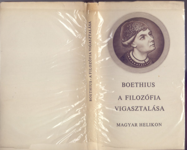 Anicius Manlius Severinus Boethius - A filoz�fia vigasztal�sa