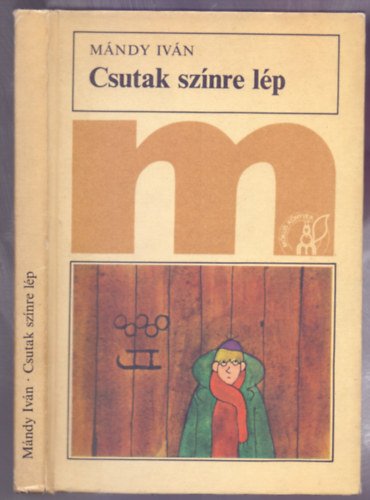 SZERZ� M�ndy Iv�n - Csutak sz�nre l�p (M�sodik kiad�s - R�ber L�szl� rajzaival - M�kus K�nyvek)