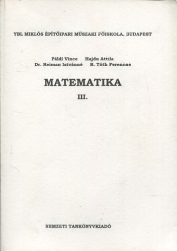 Pldi Vince - Dr. Reiman Istvnn - Hajdu Attila - B. Tth Ferencn - Matematika III.