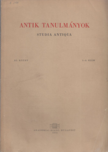 Moravcsik Gyula  (szerk.) - Antik tanulm�nyok-Studia antiqua XI. k�tet 1-2. sz�m