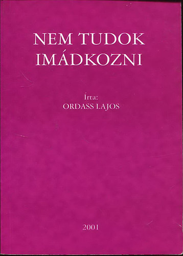 Ordass Lajos - Nem tudok imádkozni