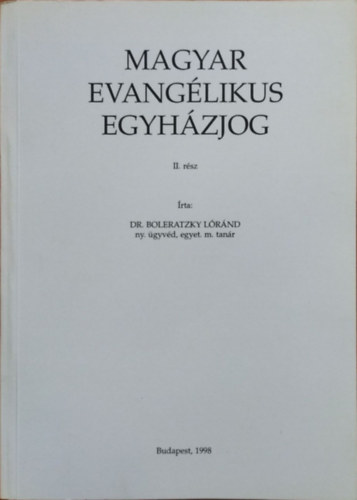 Boleratzky Lóránd - Magyar evangélikus egyházjog, II. rész