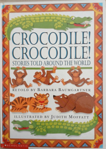 Judit Moffatt Barbara Baumgartner - Crocodile! Crocodile! - Stories Told Around The World