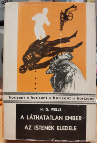 H.G Wells - A lthatatlan ember - Az istenek eledele (Kt regny egy ktetben)