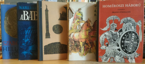 Franz Fhmann, Karlheinz Grosser, Rvay Jzsef Szab rpd - 5 db grg ra: Hellsz hsei + Homroszi hbor + A Babiloni (Elbeszli Nagy Sndor udvari orvosa) + A Trjai hbor + Szzarc kor