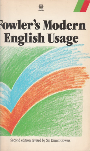 Sir Ernest Gowers - Fowler's modern english usage