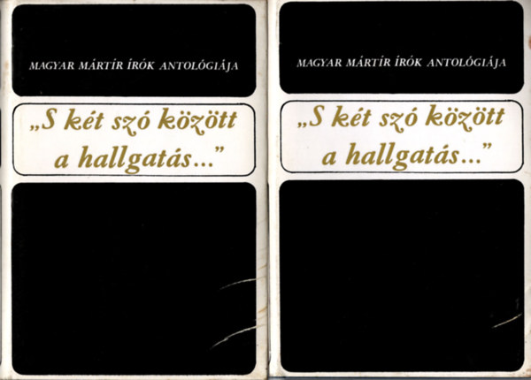 - Sk Cs.  Keresztury D (szerk.) - "S kt sz kztt a hallgats..." /Magyar mrtr rk antolgija I-II