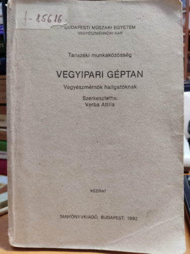 Verba Attila Dr. - Vegyipari g�ptan - Vegy�szm�rn�k hallgat�nak - BME (k�zirat)