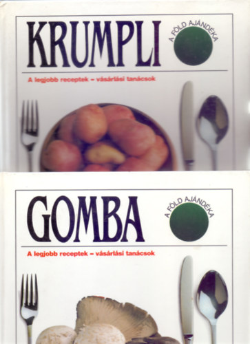 Renate Zeltner - Gomba (Termesztett gombk) + Krumpli - A legjobb receptek - vsrlsi tancsok (A Fld ajndka - 2 m)
