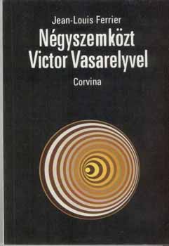 Jean-Louis Ferrier - N�gyszemk�zt Victor Vasarelyvel