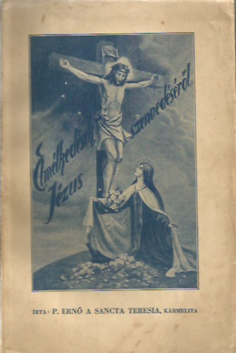 P. Ern A Sancta Teresia - Elmlkedsek Jzus szenvedsrl