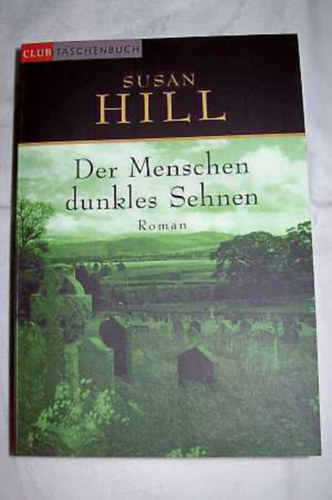 Susan Hill - Der Menschen dunkles Sehnen