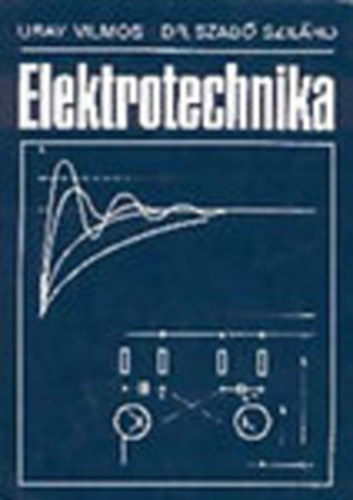 Uray Vilmos-Dr. Szab Szilrd - Elektrotechnika