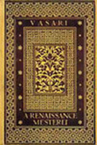 Giorgio Vasari - A renaissance mesterei - (31 k�pmell�klettel, 3. kiad�s)