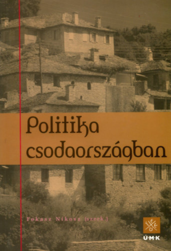 Fokasz  Nikosz (szerk.) - Politika csodaorszgban