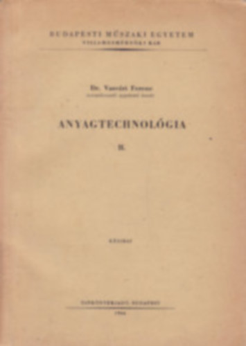 Horvth Lszl, Kisfaludy Antal, Kovcs Mihly, Rger Mihly, Tth Lszl Gti Jzsef - Anyagtechnolgia II.