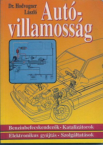 Dr.Hodvogner László - Autóvillamosság ( Benzinbefecskendezők-Katalizátorok...)