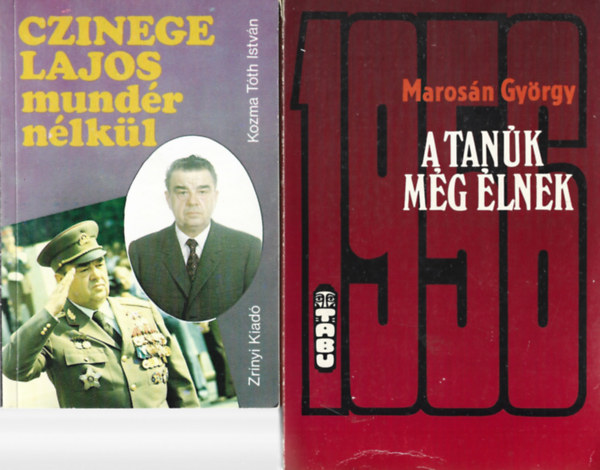 2 db könyv, Kozma Tóth István: Czinege Lajos mundér nélkül, Marosán György: A tanűk még élnek