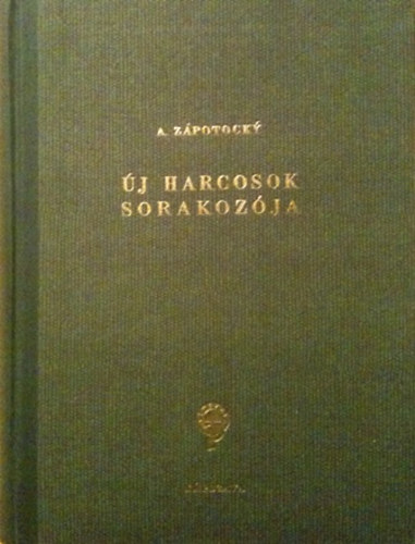 A. Z�potocky - �j harcosok sorakoz�ja