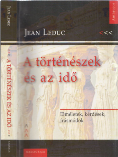 Jean Leduc - A trtnszek s az id - elmletek, krdsek, rsmdok